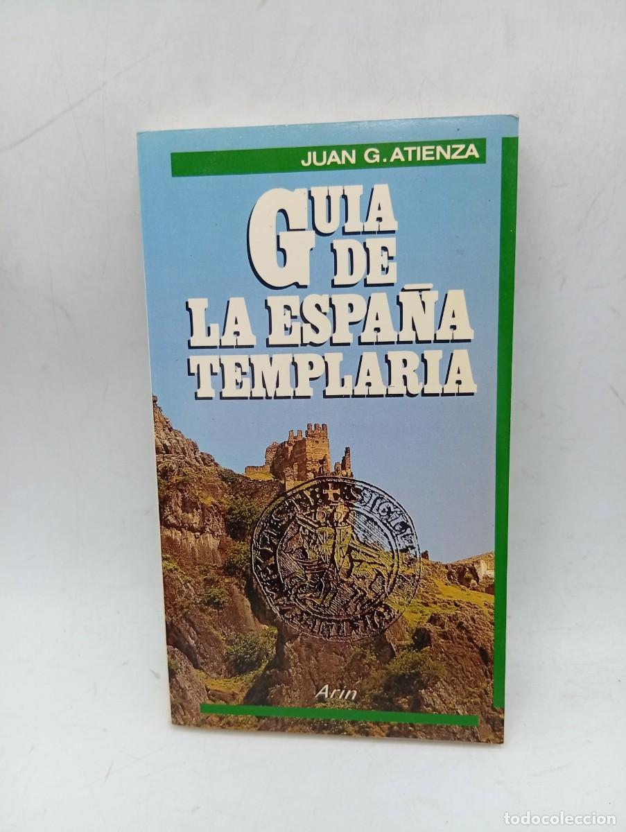 Libros de segunda mano: GUIA DE LA ESPA&Ntilde;A TEMPLARIA. JUAN G. ATIENZA. 1985. PAGS : 239.