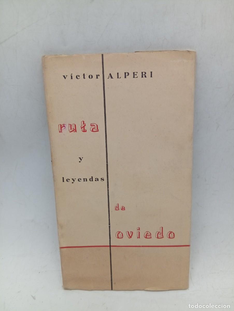 Libros de segunda mano: RUTA Y LEYENDAS DE OVIEDO. VICTOR ALPERI. 1959. PAGS : 100. DEDICADO Y FIRMADO POR AUTOR.
