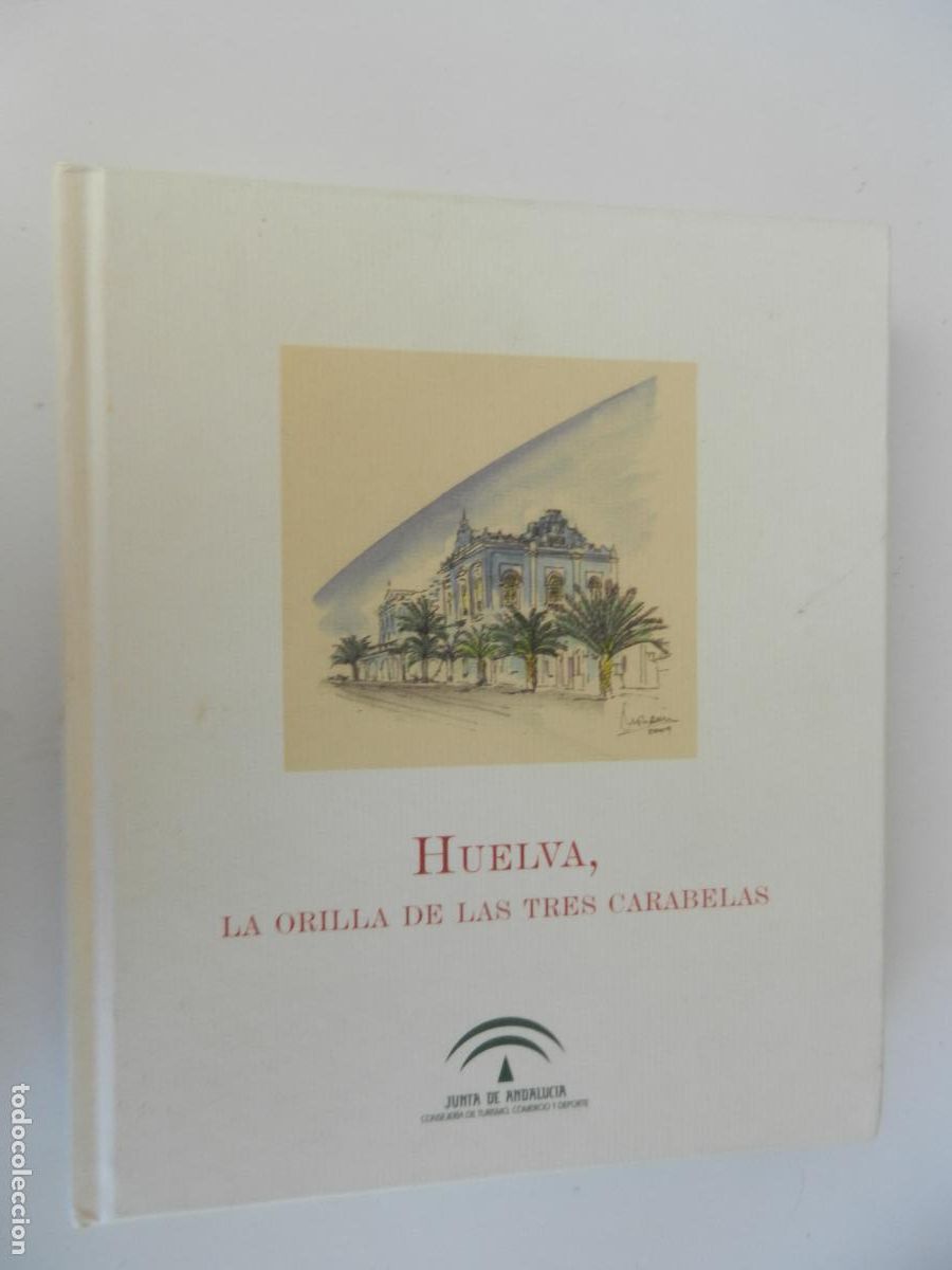 Libros de segunda mano: HUELVA, LA ORILLA DE LAS TRES CARABELAS - RELATOS DE VIAJEROS ...- JUNTA DE ANDALUC&Iacute;A 2009.