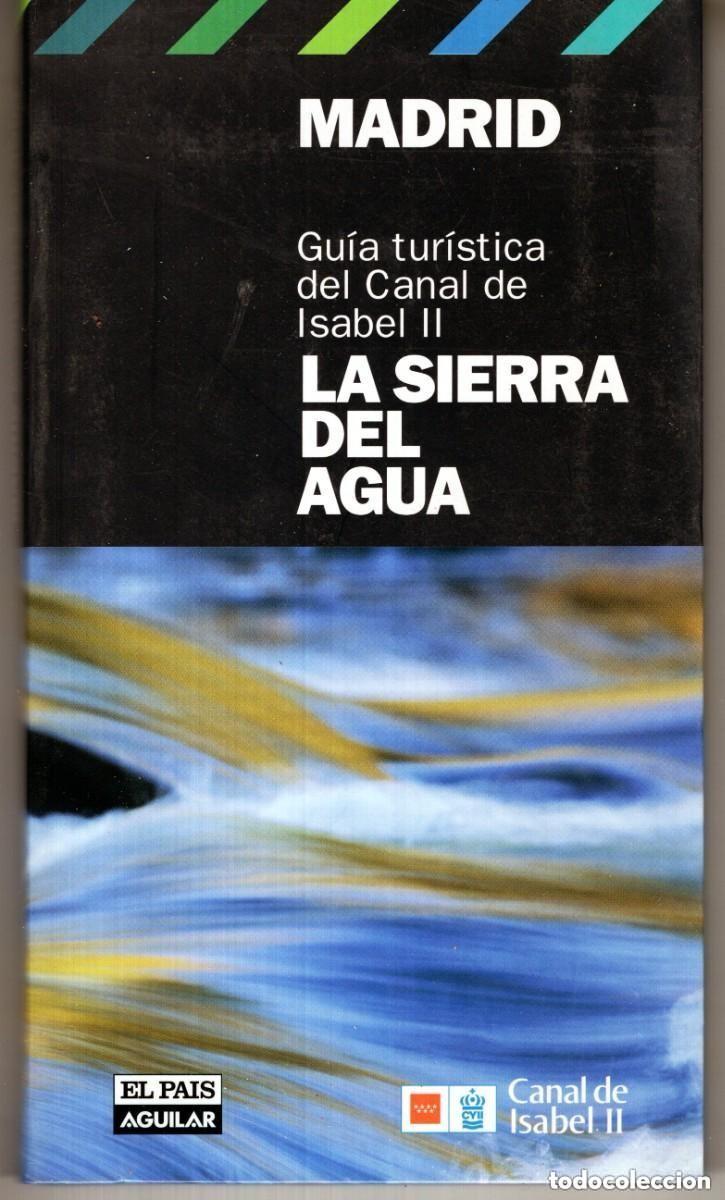 Second hand books: MADRID LA SIERRA DEL AGUA (GUIA TURISTICA DEL CANAL DE ISABEL II) EL PAIS AGUILAR - OFM16