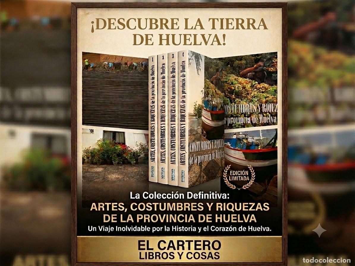 Livros em segunda m&atilde;o: ARTES, COSTUMBRES Y RIQUEZAS DE LA PROVINCIA DE HUELVA COLECCION COMPLETA 4 TOMOS
