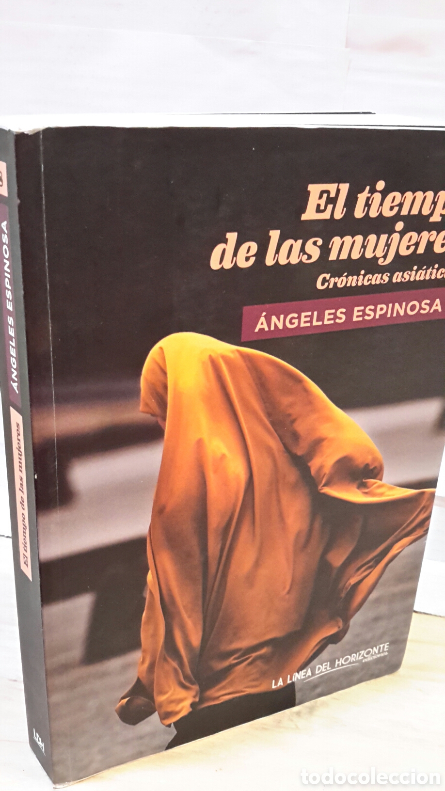 Second hand books: Angeles Espinosa. El tiempo de las mujeres. Cronicas asiaticas