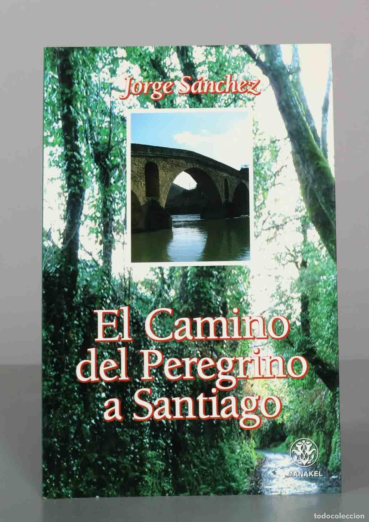 Libros de segunda mano: El camino del peregrino a Santiago - Jorge S&aacute;nchez - Editorial Dilema