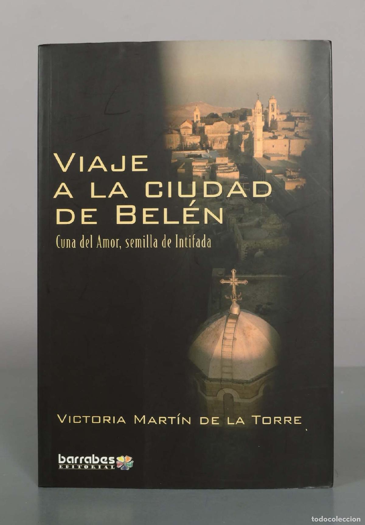 Libros de segunda mano: Viaje a la ciudad de Bel&eacute;n: Cuna del Amor, semilla de Intifada - Victoria Mart&iacute;n de la Torre - Barra