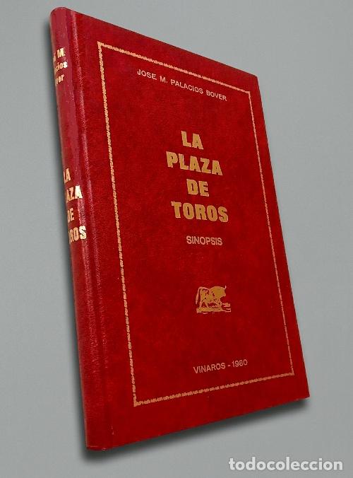 Libros de segunda mano: �F3823 - LA PLAZA DE TOROS. SINOPSIS. JOSE M. PALACIOS BOVER. TOREROS. ILUSTRADO. VINAROS 1980.