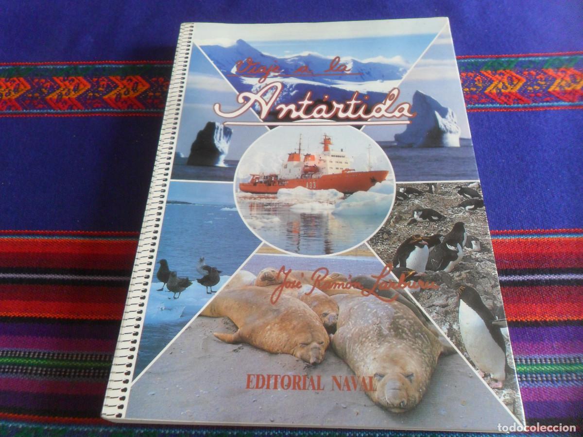 Libros de segunda mano: VIAJE A LA ANT&Aacute;RTIDA EXPEDICI&Oacute;N CIENT&Iacute;FICA ESPA&Ntilde;OLA 1988 1989, JOS&Eacute; RAM&Oacute;N LARBURU. ED NAVAL 1992. BE