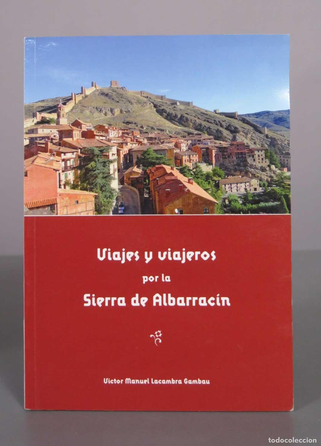Libros de segunda mano: Viajes y viajeros por la Sierra de Albarrac&iacute;n - V&iacute;ctor Manuel Lacambra Gambau - Editorial Dobleuve C