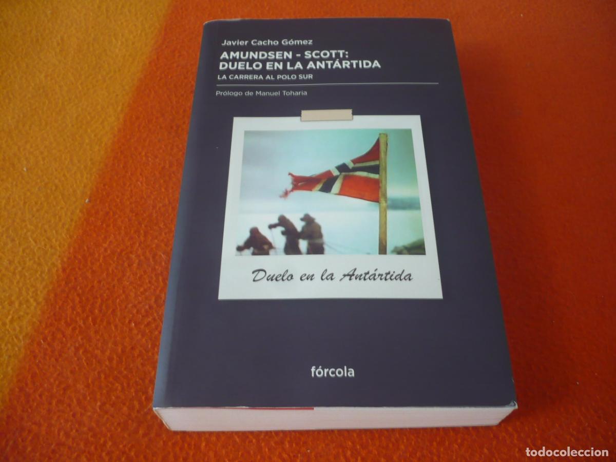 Libros de segunda mano: AMUNDSEN SCOTT DUELO EN LA ANTARTIDA ( JAVIER CACHO ) LA CARRERA AL POLO SUR HISTORIA AVENTURA