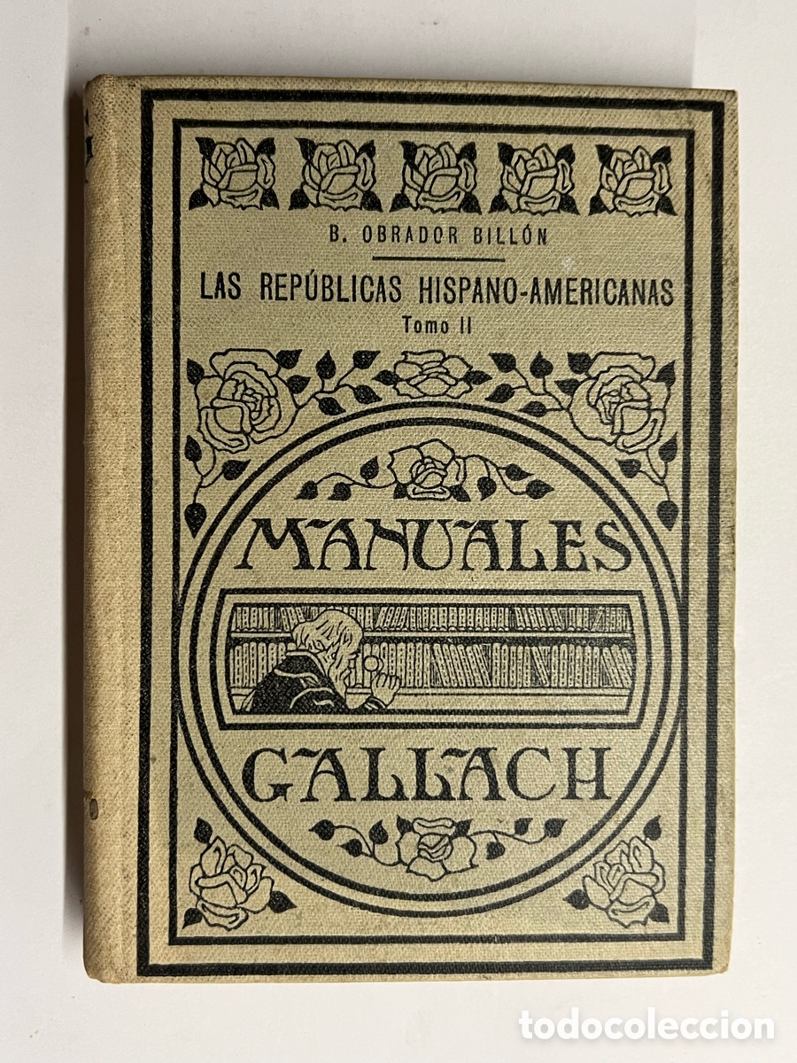 Libros de segunda mano: LAS REP&Uacute;BLICAS HISPANOAMERICANAS OBRADOR BILL&Oacute;N. Tomo II, MANUALES GALLACH. ESPASA CALPE (a.1934)