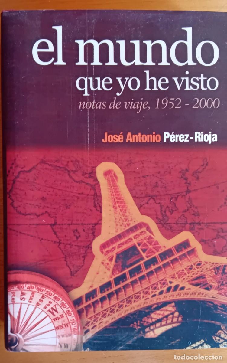 Libros de segunda mano: El mundo que yo he visto.Jose Antonio Perez Rioja