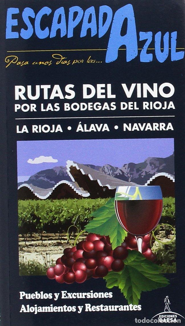 Libros de segunda mano: Rutas del Vino por las Bodegas del Rioja: LA RIOJA - &Aacute;LAVA - NAVARRA (ESCAPADA AZUL)