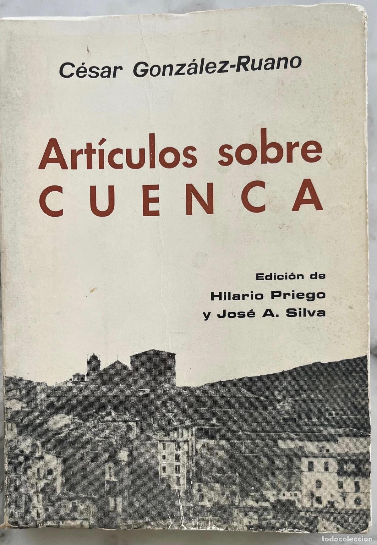 Libros de segunda mano: CESAR GONZALEZ-RUANO. ARTICULOS SOBRE CUENCA. HILARIO PRIEGO. JOSE A. SILVA. LIBRO 1984