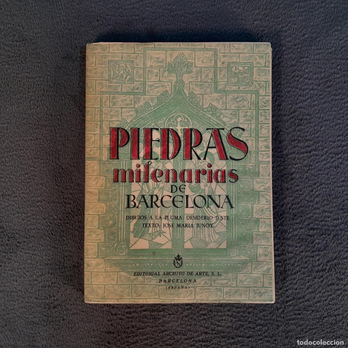 Libros de segunda mano: L-8428. PIEDRAS MILENARIAS DE BARCELONA. DESIDERIO JUSTE Y JOSE MARIA JUNOY. A&Ntilde;O 1941