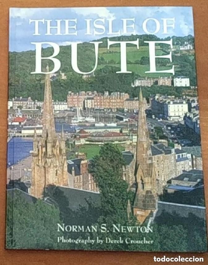 Libros de segunda mano: THE ISLE OF BUTE -ESCOCIA- - NORMAN S. NEWTON -EN INGLES
