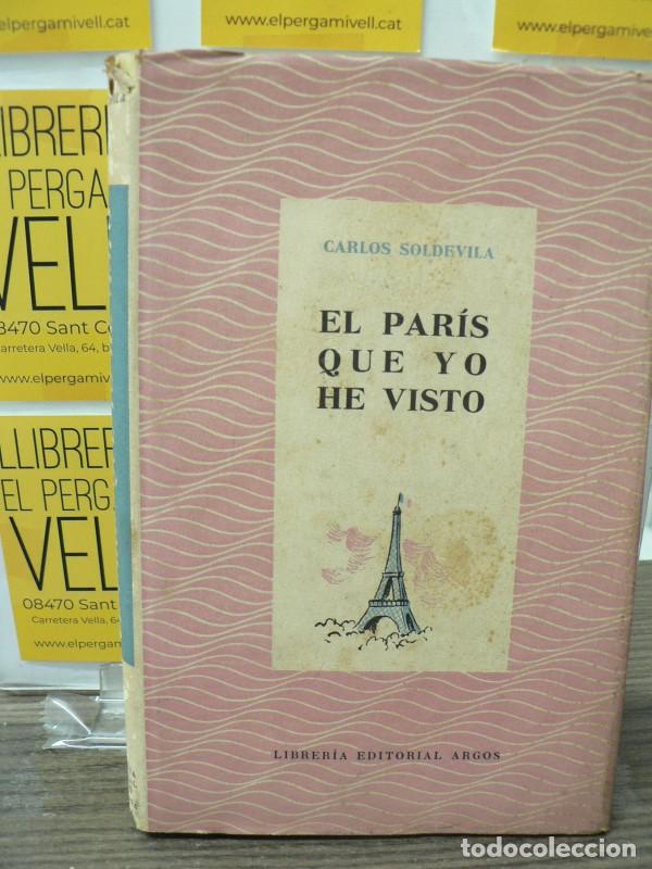 Libros de segunda mano: El Par&iacute;s que yo he visto - Carlos Soldevila - Librer&iacute;a Editorial Argos - 1942, 1&ordf; ed.