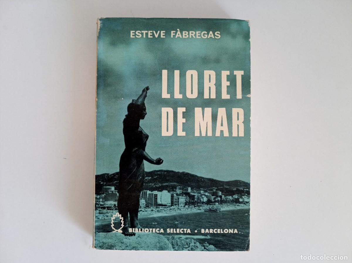 Libros de segunda mano: ESTEVE F&Agrave;BREGAS. LLORET DE MAR. 1959. BIBLIOTECA SELECTA. IL.LUSTRAT.