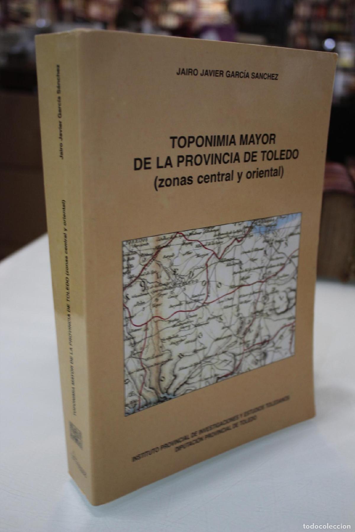 Libros de segunda mano: Toponimia mayor de la provincia de Toledo (zonas central y oriental) - Garc&iacute;a S&aacute;nchez, Jairo Javier.