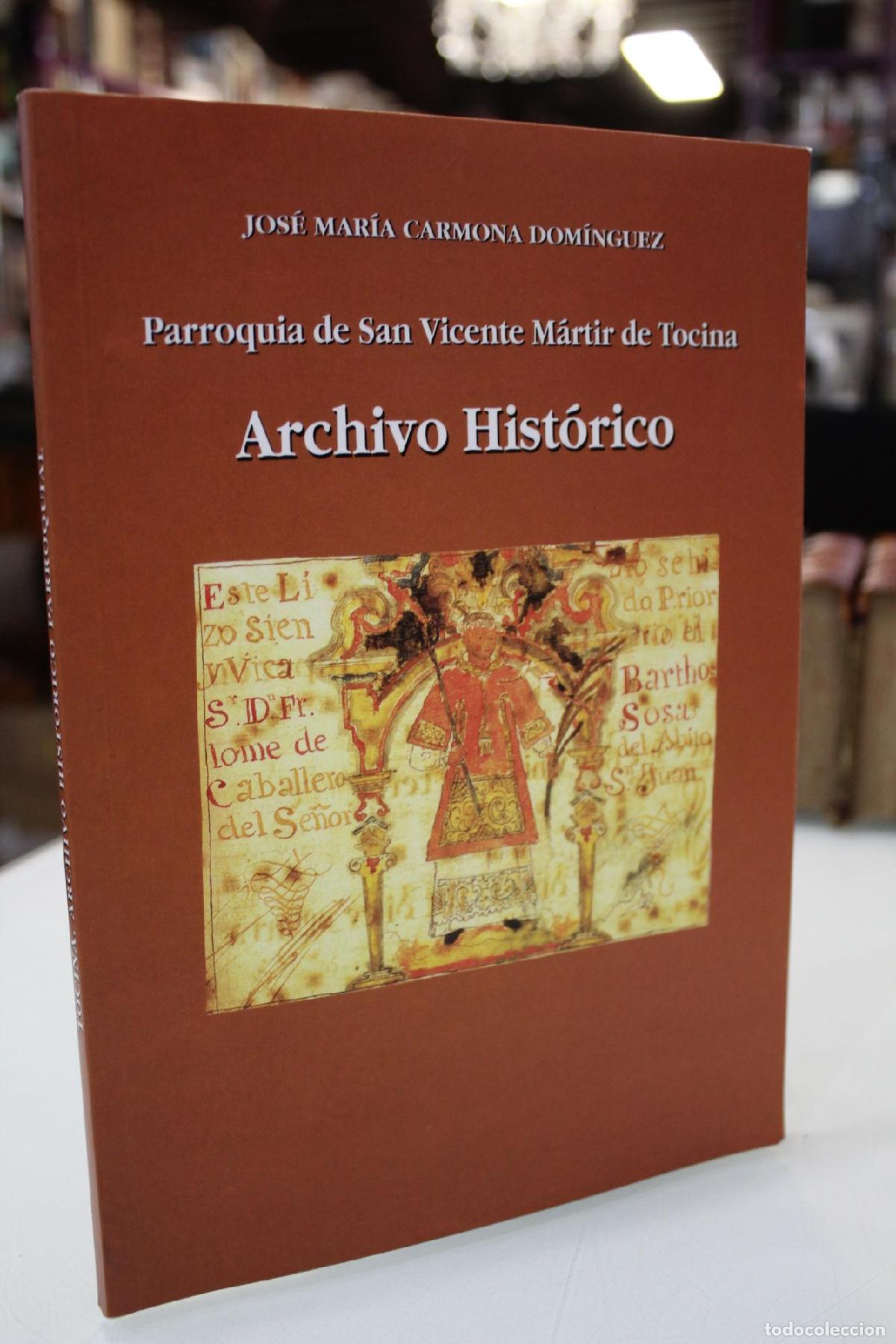 Libros de segunda mano: Parroquia de San Vicente M&aacute;rtir de Tocina. Archivo Hist&oacute;rico. - Carmona Dom&iacute;nguez, Jos&eacute; Mar&iacute;a.