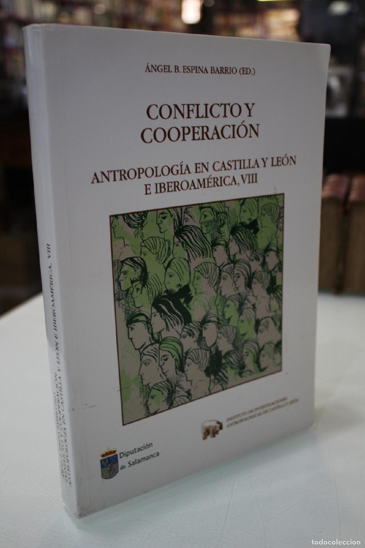 Libros de segunda mano: Conflicto y cooperaci&oacute;n. Antropolog&iacute;a en Castilla y Le&oacute;n e Iberoam&eacute;rica, VIII. - Espina Barrio, &Aacute;nge