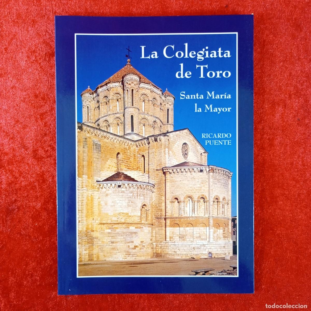 Libros de segunda mano: LA COLEGIATA DE TORO - SANTA MAR&Iacute;A LA MAYOR - RICARDO PUENTE - LIBRO-GU&Iacute;A / 1555