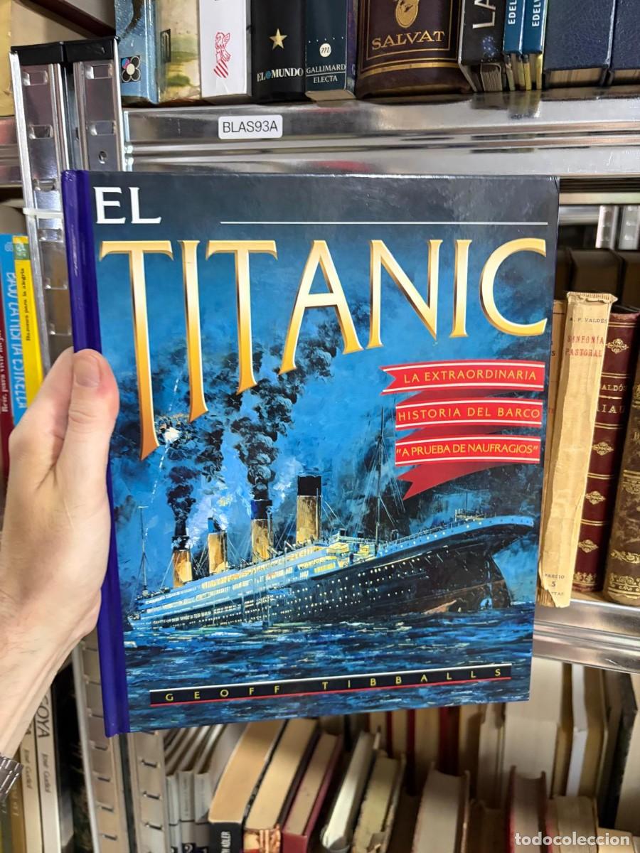 Libros de segunda mano: BLAS93A El Titanic: La extraordinaria historia del barco &rdquo;a prueba de naufragios&rdquo;. Geoff Tibballs.