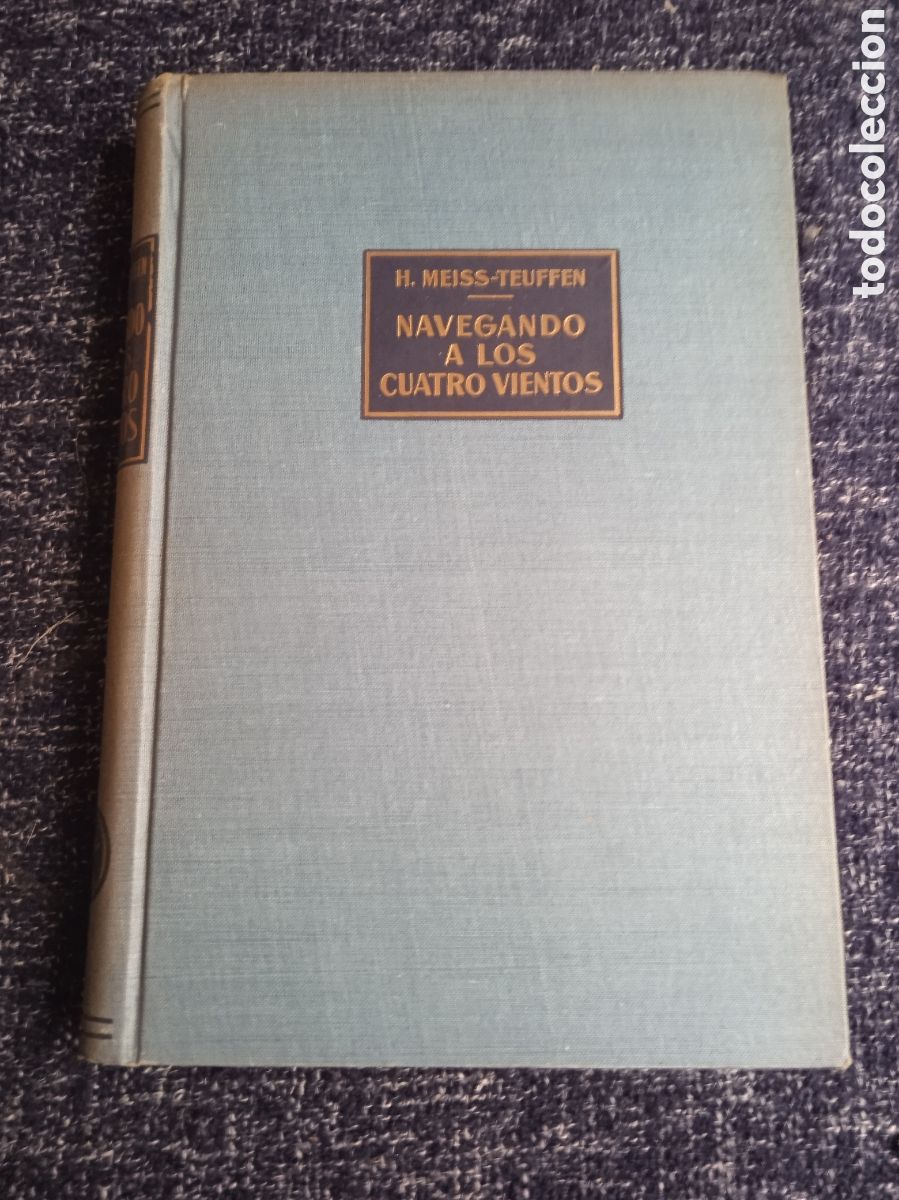 Libros de segunda mano: NAVEGANDO A LOS CUATRO VIENTOS / HANS VON MEISS-TEUFFEN -ED. LABOR,