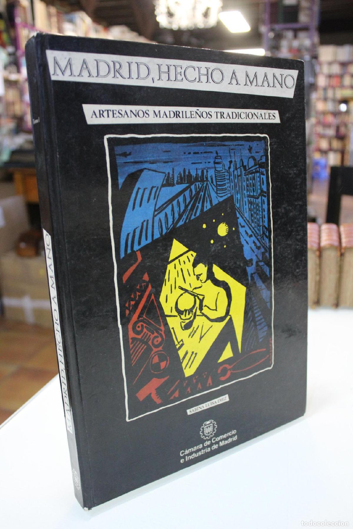 Libri di seconda mano: Madrid, hecho a mano. Artesanos madrile&ntilde;os tradicionales. Tomo I. - DIEZ, SABINA LUISA
