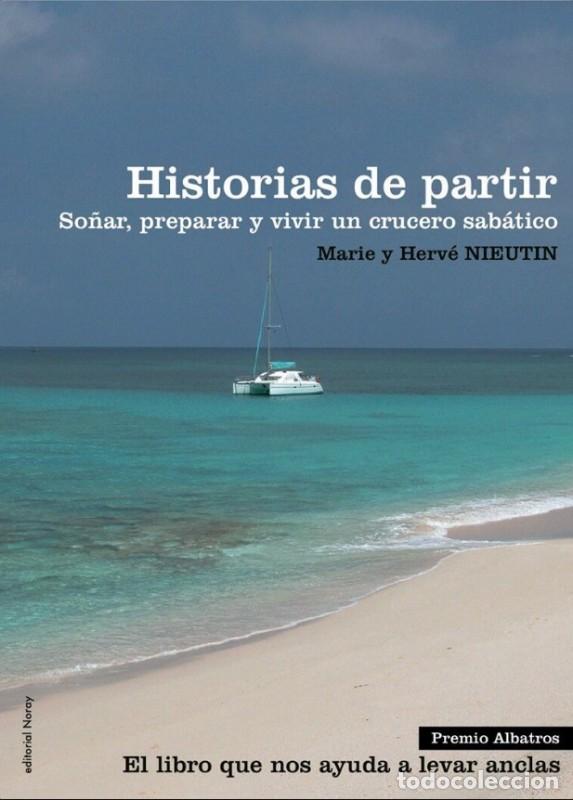 Libros de segunda mano: Historias de Partir: So&ntilde;ar, Preparar y Vivir un Crucero Sab&aacute;tico - Sof&iacute;a Alonso - Editorial Noray