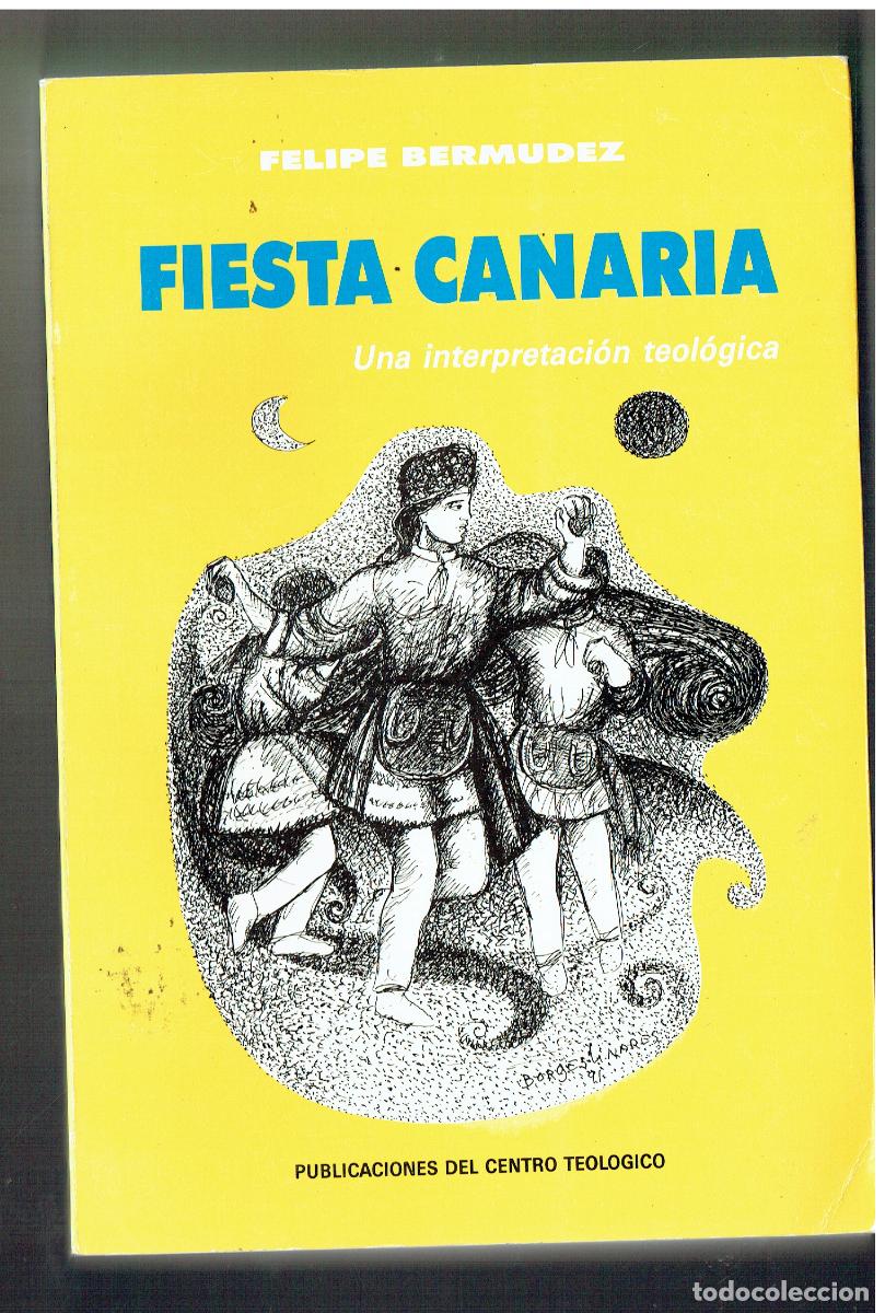 Libros de segunda mano: FIESTA CANARIA. FELIPE BERMUDEZ. UNA INTERPRETACI&Oacute;N TEOL&Oacute;GICA. LAS PALMAS, 1991. (ST/PR3