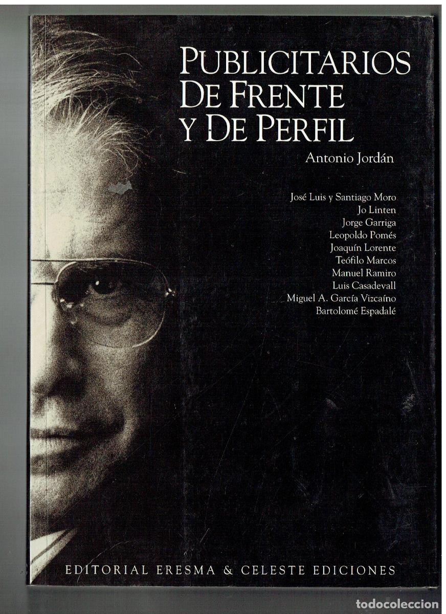 Libros de segunda mano: PUBLICITARIOS DE FRENTE Y DE PERFIL. ANTONIO JORDAN. EDT. ERESMA & CELESTE. 1995. (ST/PR3