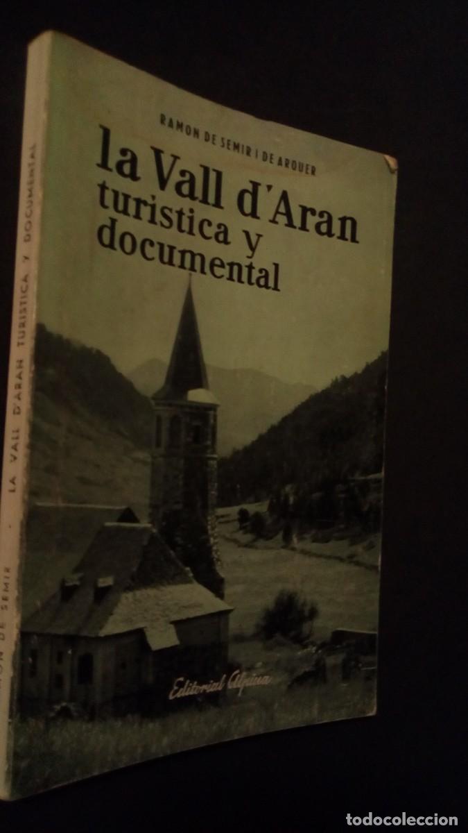 Libros de segunda mano: LA VALL D&acute;ARAN TURISTICA Y DOCUMENTAL.RAMON DE SEMIR I DE ARQUER.EDITORIAL ALPINA GRANOLLERS