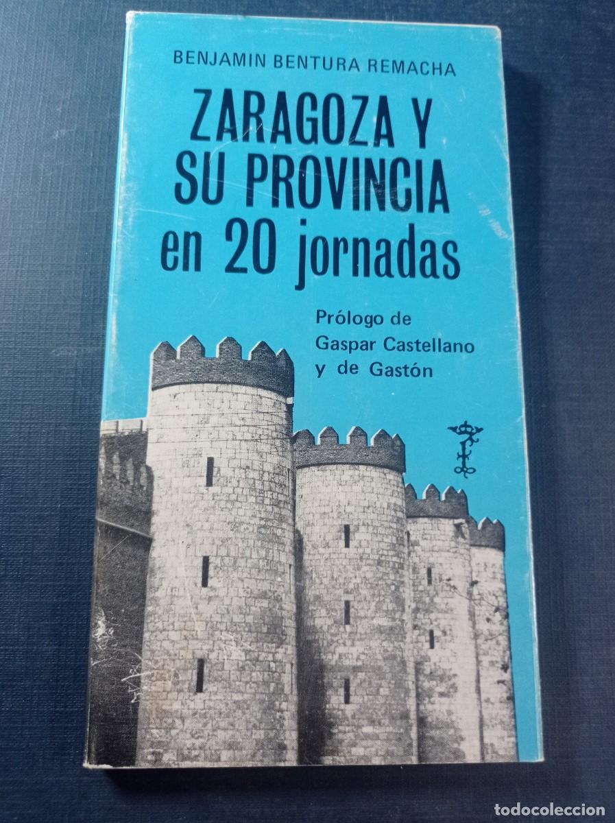 Libros de segunda mano: ZARAGOZA Y SU PROVINCIA EN 20 JORNADAS. BENJAM&Iacute;N BENTURA REMACHA. IFC, 1979. VER ++++