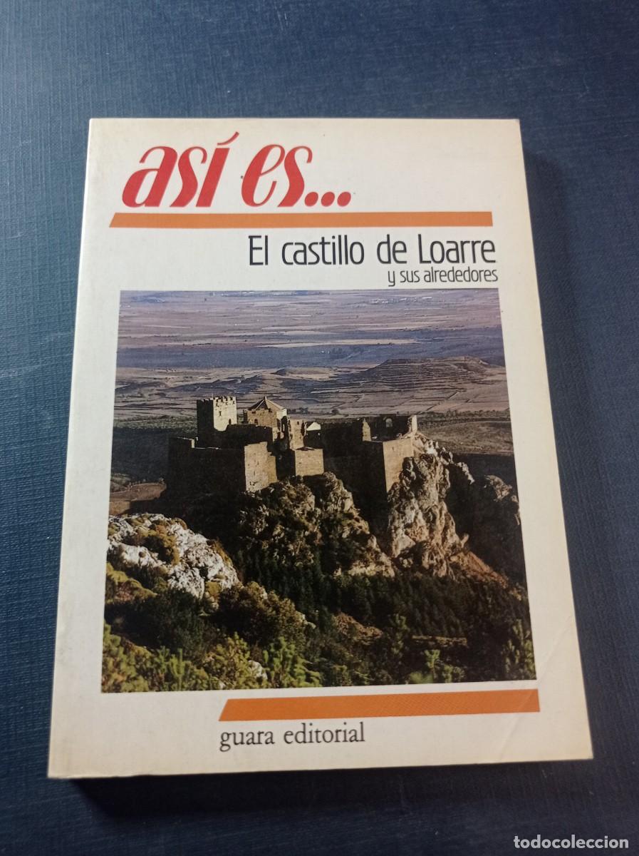Libros de segunda mano: AS&Iacute; ES... EL CASTILLO DE LOARRE Y SUS ALREDEDORES. ANTONIO DUR&Aacute;N GUDIOL. GUARA EDITORIAL, 1987. ++++