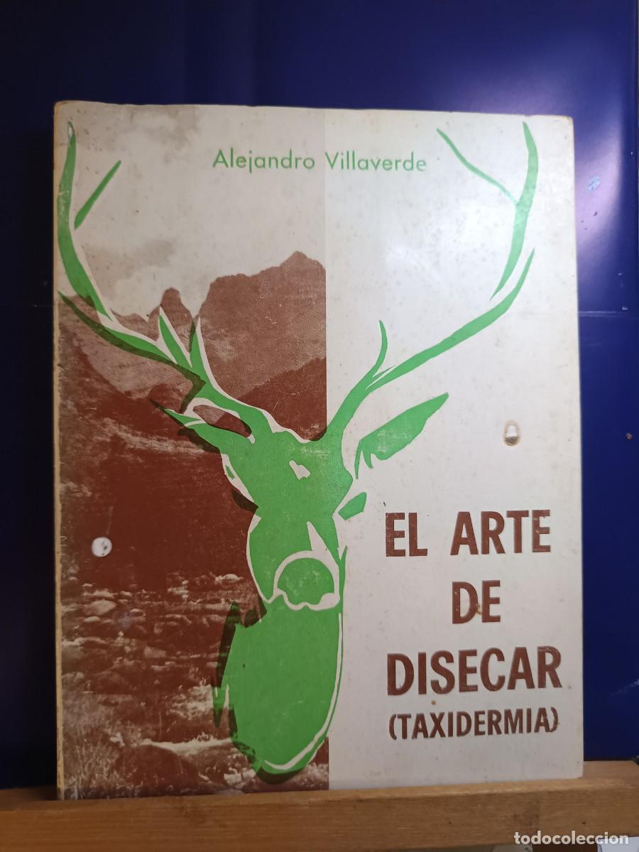 Libros de segunda mano: EL ARTE DE DISECAR (TAXIDERMIA).