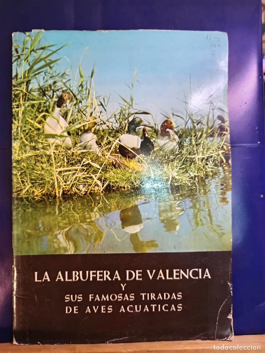 Libros de segunda mano: LA ALBUFERA DE VALENCIA Y SUS FAMOSAS TIRADAS DE AVES ACUATICAS&rdquo;