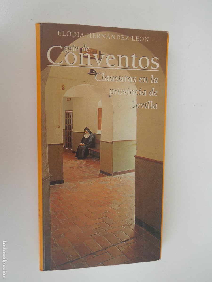 Libros de segunda mano: GUIA DE CONVENTOS , CLAUSURAS EN LA PROVINCIA DE SEVILLA - ELODIA HERNANDEZ LEON - 1996