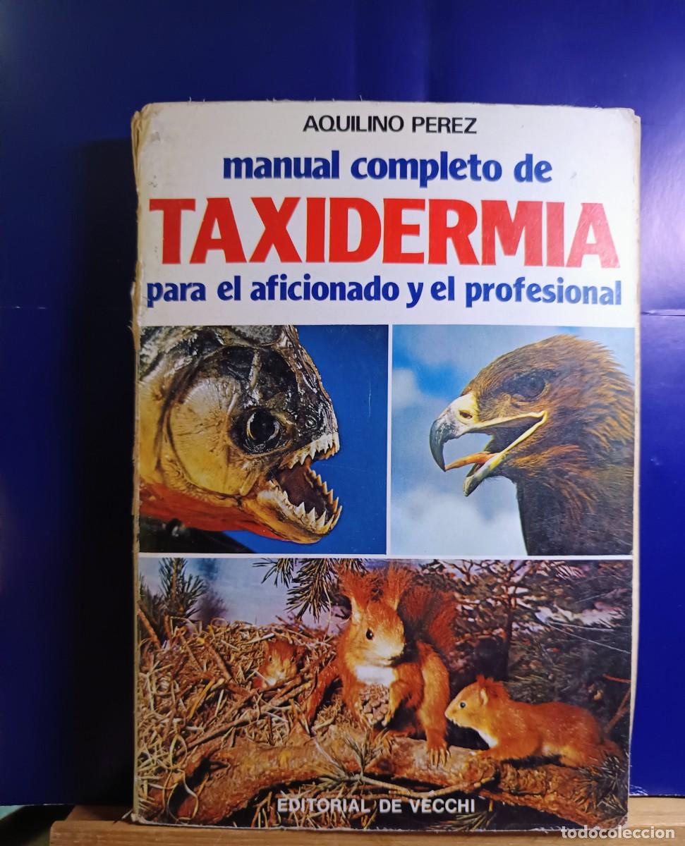 Libros de segunda mano: Manual completo de taxidermia para el aficionado y el profesional CAZA