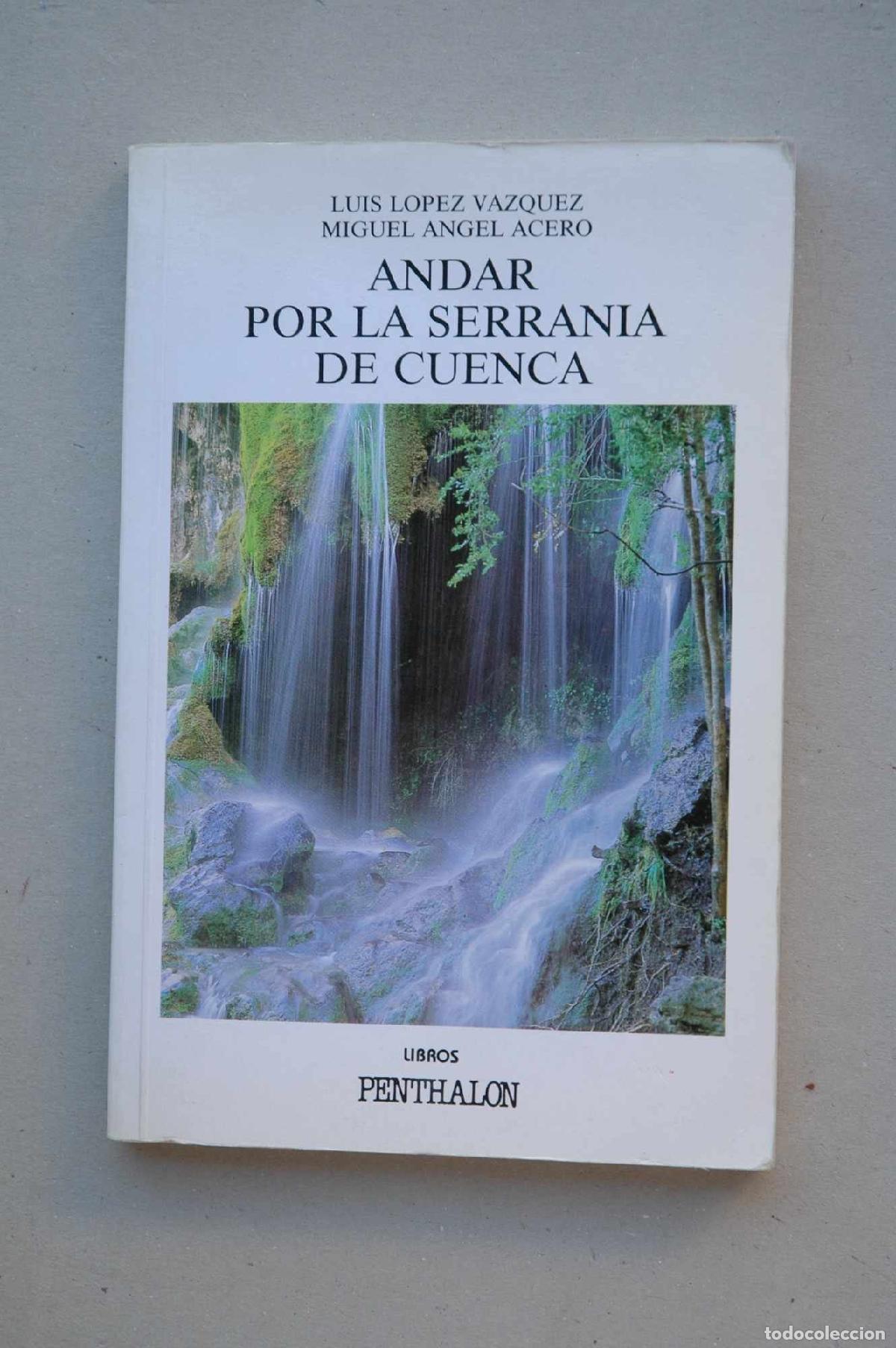 Libros de segunda mano: Andar por la Serran&iacute;a de Cuenca / Luis L&oacute;pez V&aacute;zquez