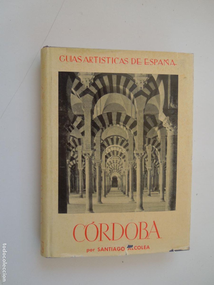 Libros de segunda mano: C&Oacute;RDOBA - SANTIAGO ALCOLEA - GU&Iacute;AS ART&Iacute;STICAS DE ESPA&Ntilde;A - EDITORIAL ARIES 1963.