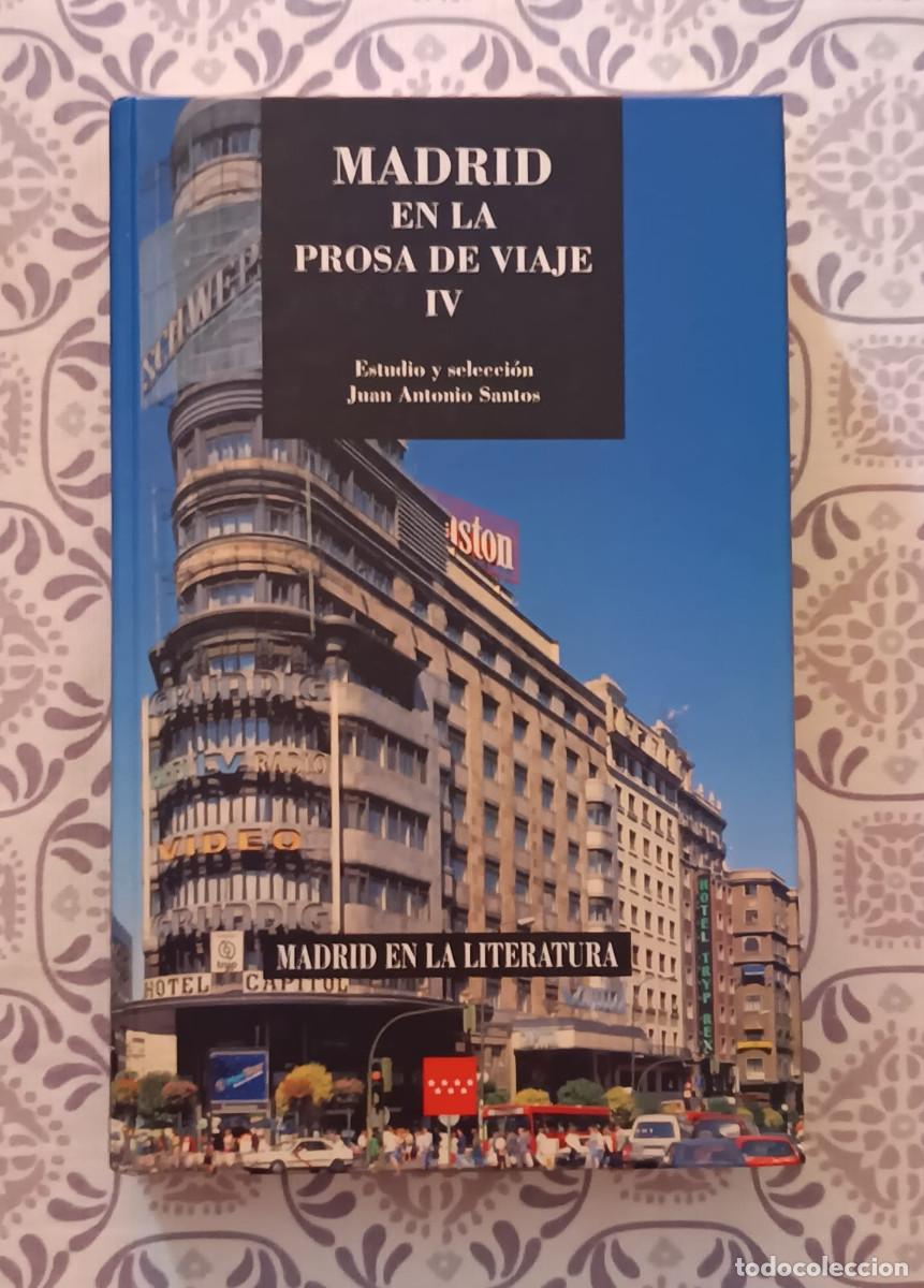 Libros de segunda mano: MADRID EN LA PROSA DE VIAJE IV. ESTUDIO Y SELECCION JUAN ANTONIO SANTOS