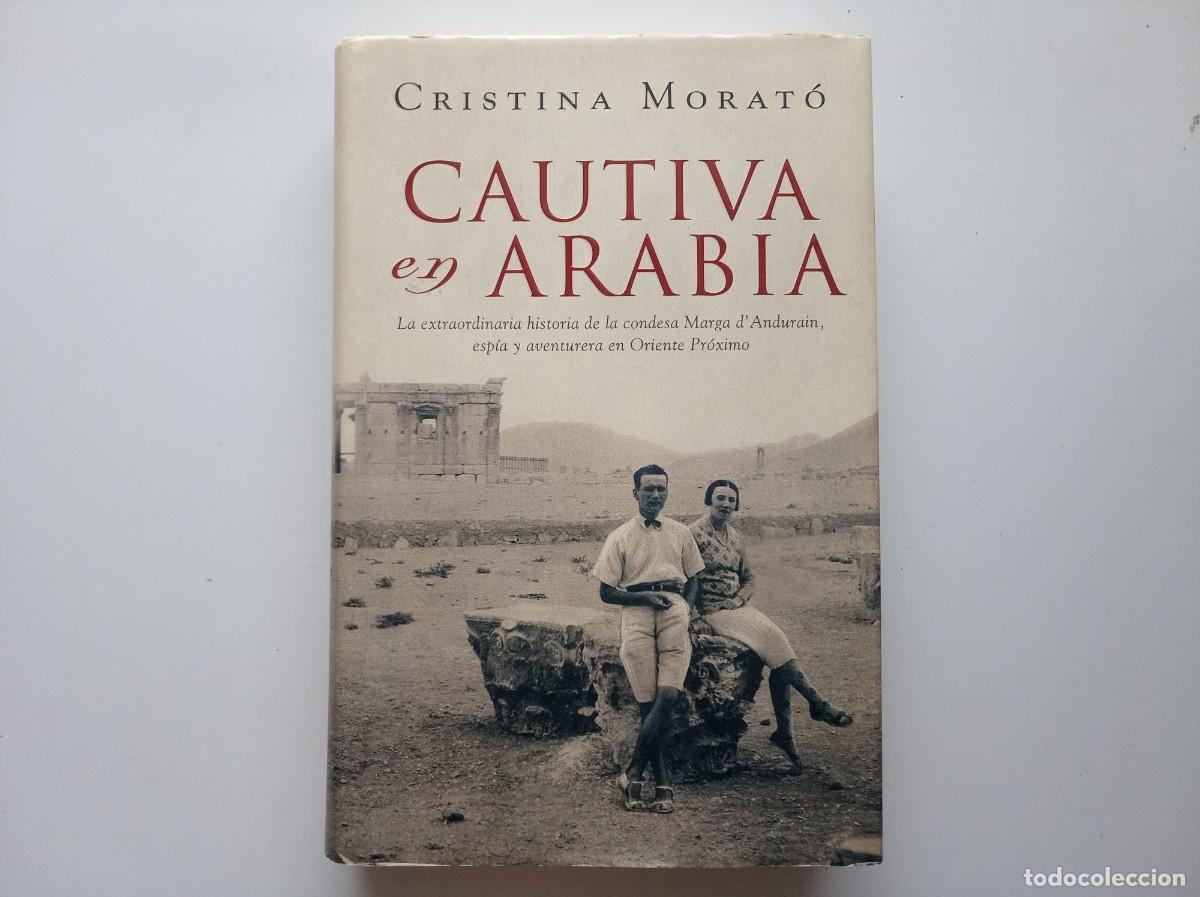 Libros de segunda mano: CRISTINA MORAT&Oacute;. CAUTIVA EN ARABIA. 2009. FOLIO MENOR. MUY ILUSTRADO.