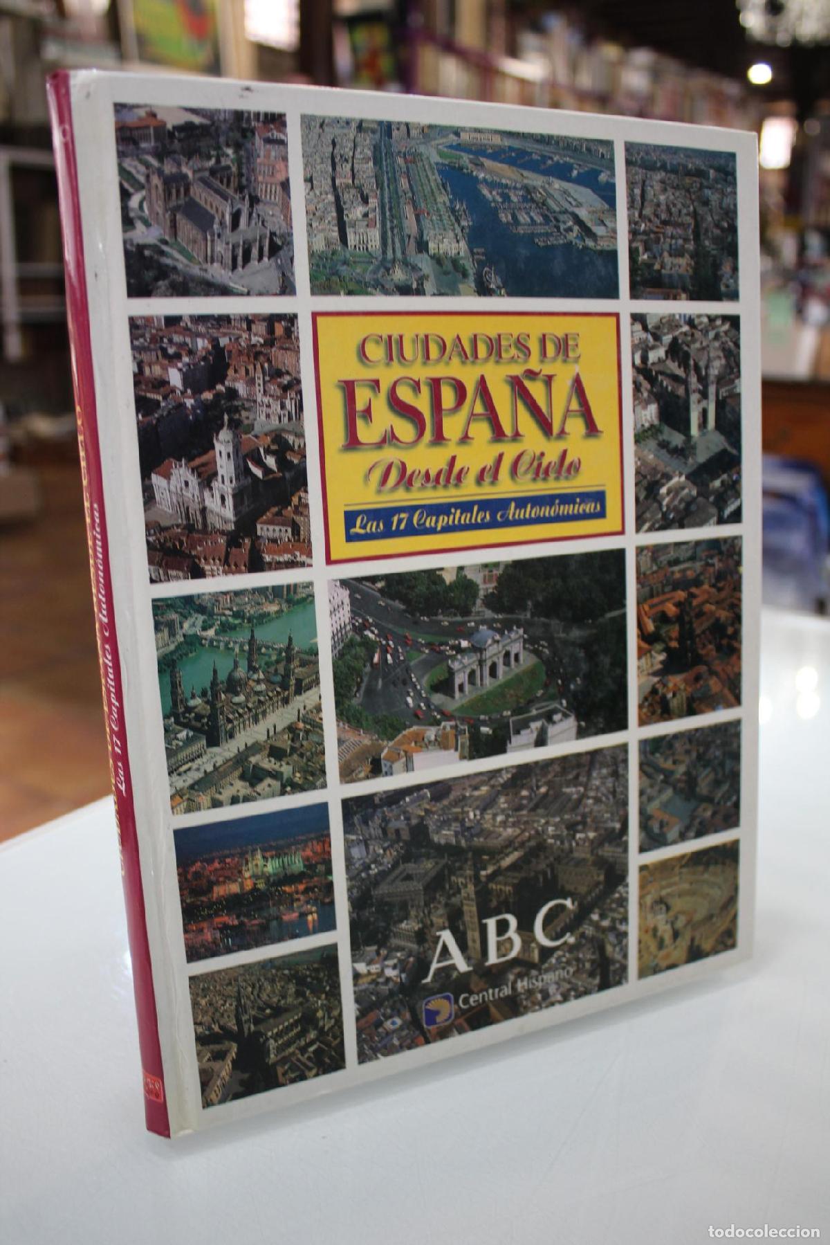 Libri di seconda mano: Ciudades de Espa&ntilde;a desde el Cielo. Las 17 Capitales Auton&oacute;micas - Vv.aa.