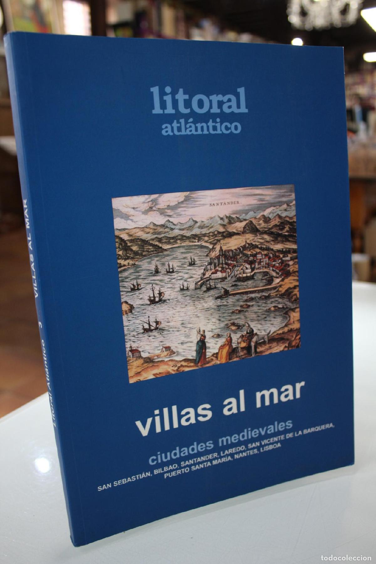 Libri di seconda mano: Litoral Atl&aacute;ntico. Villas al mar. Ciudades medievales. - Aa.vv