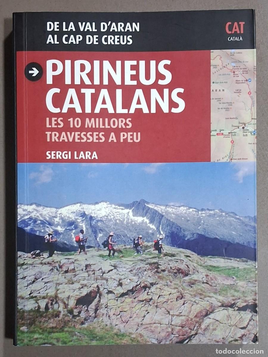 Libros de segunda mano: Pirineus catalans. Les 10 millors travesses a peu. De la Val d&rsquo;Aran al Cap de Creus. Sergi Lara. Nou