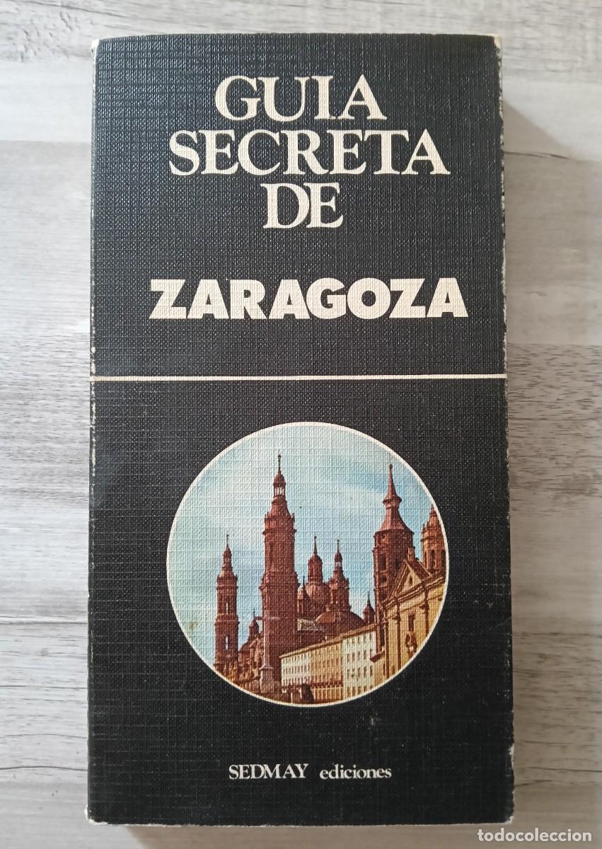 Libros de segunda mano: Guia Secreta de Zaragoza , RARO , Primera Edici&oacute;n 1978