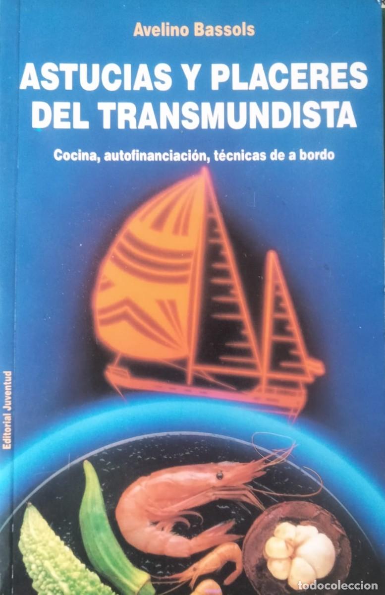 Libros de segunda mano: Avelino Bassols-Astucias y placeres del transmundista:cocina;autofinanciaci&oacute;n,t&eacute;cnicas de a bordo.