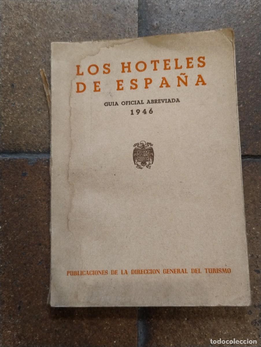 Libros de segunda mano: LOS HOTELES DE ESPA&Ntilde;A, GU&Iacute;A OFICIAL ABREVIADA 1946, D.G DE TURISMO.