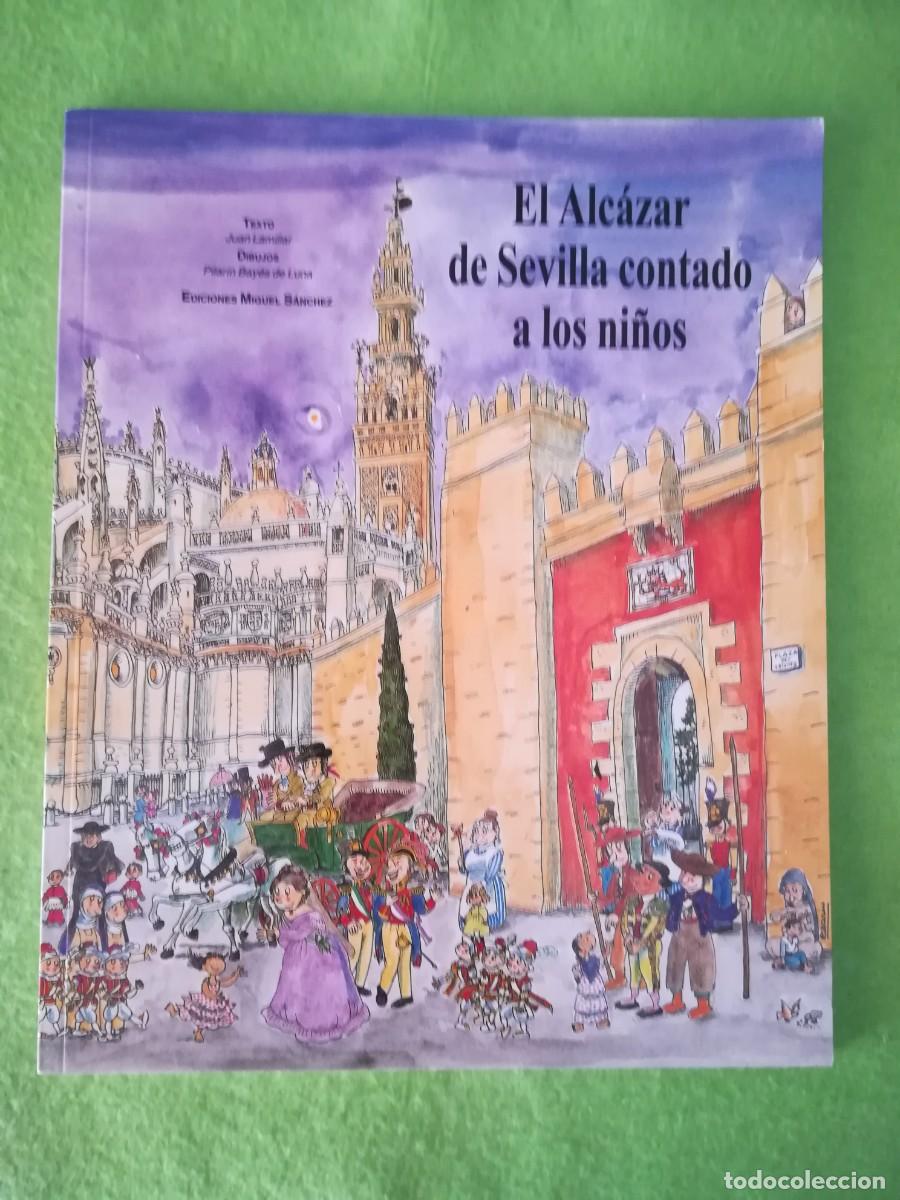Libros de segunda mano: El Alcazar de Sevilla contado a los ni&ntilde;os Juan Lamillar ediciones miguel sanchez 2000