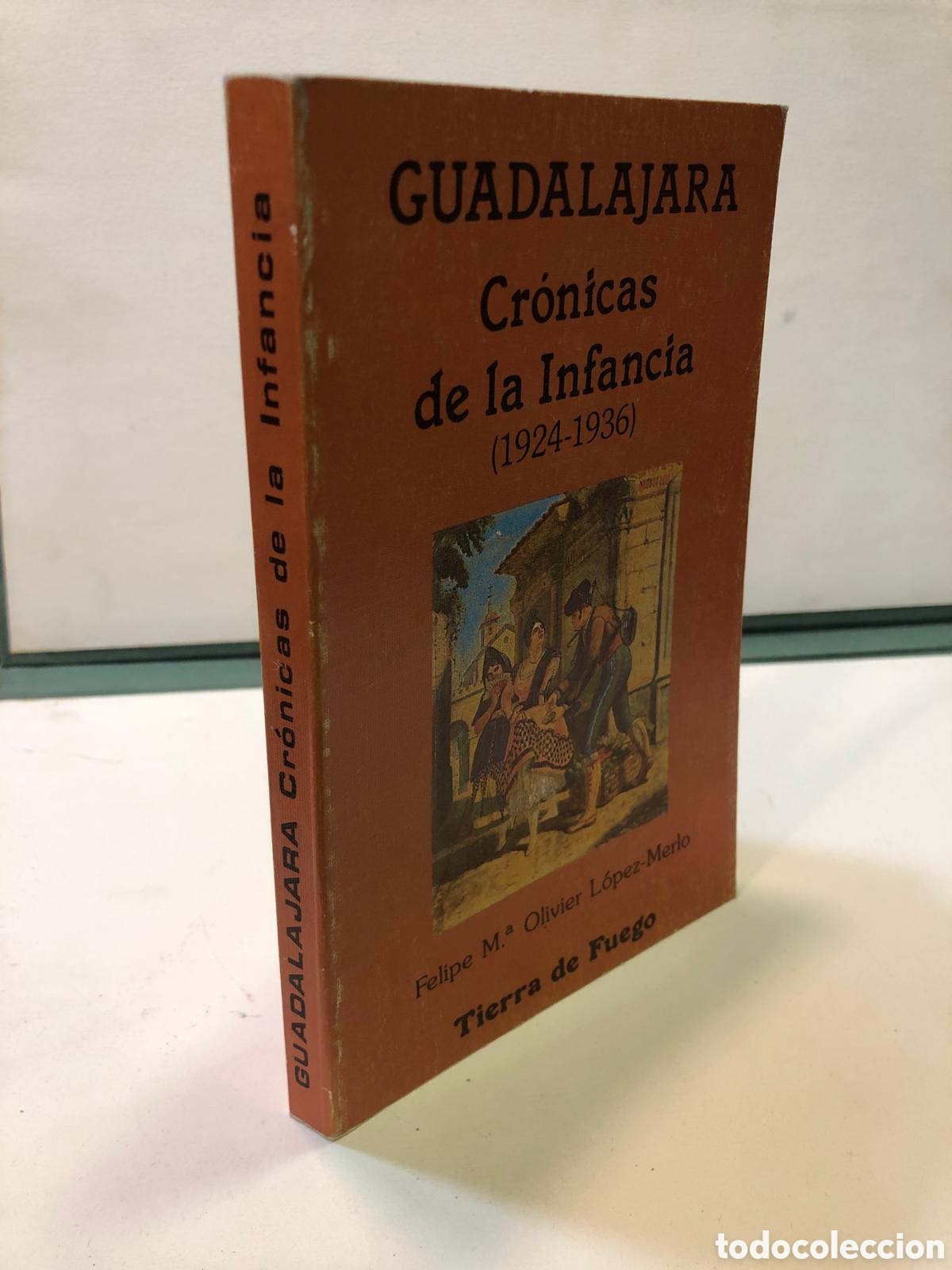 Libros de segunda mano: Guadalajara. Cr&oacute;nicas de la Infancia (1924-1936) - Felipe M. Olivier L&oacute;pez-Merlo