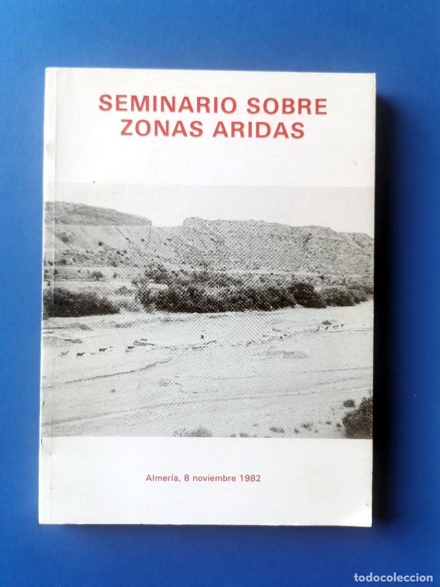 Libros de segunda mano: Seminario sobre zonas &aacute;ridas. Almer&iacute;a 1982 - Kunkel, Capel Molina, Rufino Sagredo y otros.